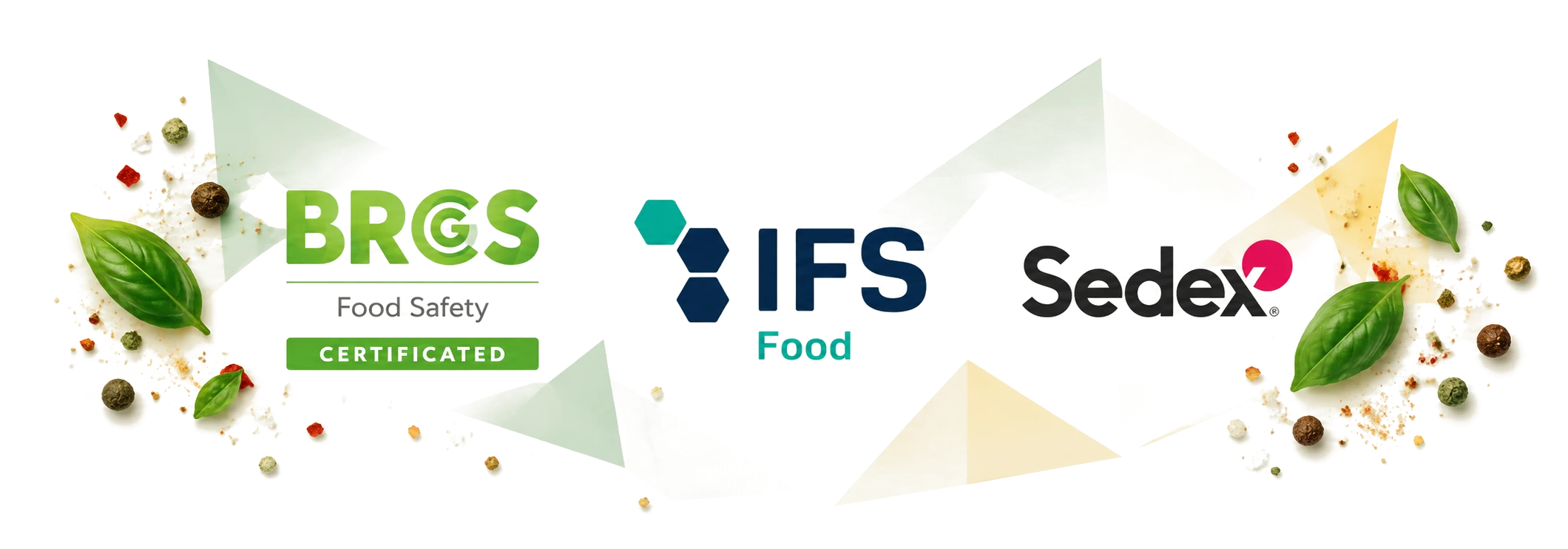 BRCGS Food Safety certified, IFS Food and Sedex